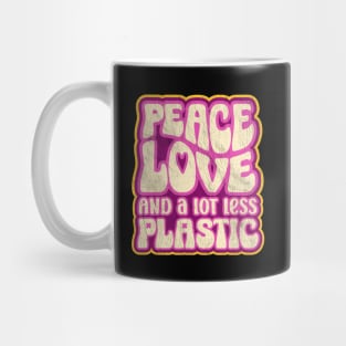 Peace Love and a Lot Less Plastic Mug